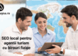 SEO local pentru agentii turism cu birouri fizice