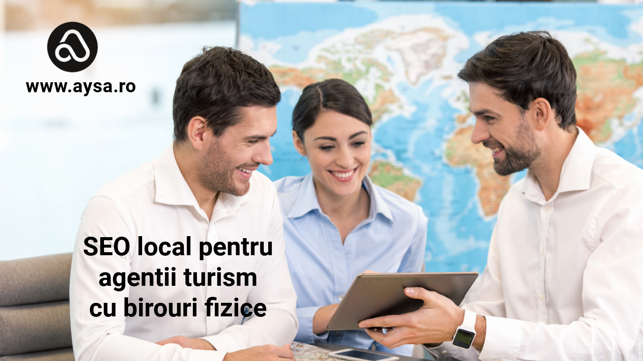 SEO local pentru agentii turism cu birouri fizice