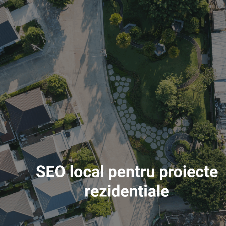SEO local pentru proiecte rezidentiale SEO local pentru proiecte rezidențiale